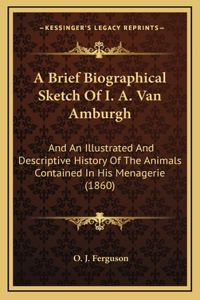 A Brief Biographical Sketch Of I. A. Van Amburgh