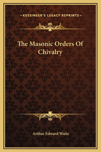 The Masonic Orders Of Chivalry