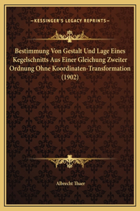 Bestimmung Von Gestalt Und Lage Eines Kegelschnitts Aus Einer Gleichung Zweiter Ordnung Ohne Koordinaten-Transformation (1902)