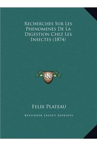 Recherches Sur Les Phenomenes De La Digestion Chez Les Insectes (1874)