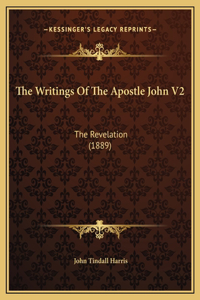 Writings Of The Apostle John V2: The Revelation (1889)