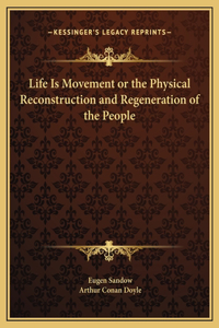 Life Is Movement or the Physical Reconstruction and Regeneration of the People