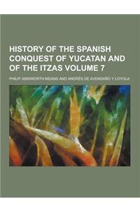 History of the Spanish Conquest of Yucatan and of the Itzas Volume 7