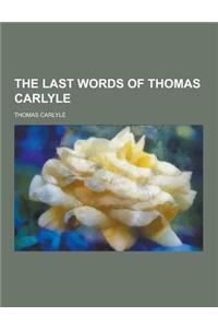 The Last Words of Thomas Carlyle