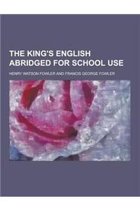 The King's English Abridged for School Use