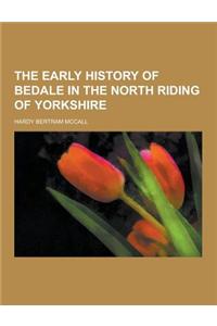 The Early History of Bedale in the North Riding of Yorkshire