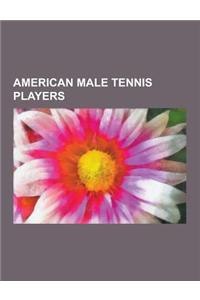 American Male Tennis Players: Andre Agassi, Pete Sampras, Jimmy Connors, Bob and Mike Bryan, Andy Roddick, James Blake, Pancho Gonzales, John McEnro
