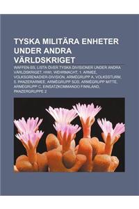 Tyska Militara Enheter Under Andra Varldskriget