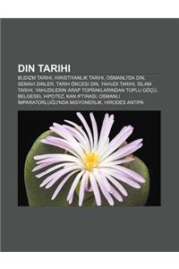 Din Tarihi: Budizm Tarihi, H Ristiyanl K Tarihi, Osmanl 'da Din, Semavi Dinler, Tarih Oncesi Din, Yahudi Tarihi, Slam Tarihi