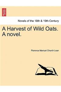 Harvest of Wild Oats. a Novel.