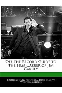 Off the Record Guide to the Film Career of Jim Carrey