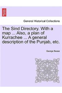 The Sind Directory. with a Map ... Also, a Plan of Kurrachee ... a General Description of the Punjab, Etc.