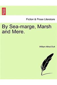 By Sea-Marge, Marsh and Mere.