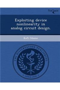 Exploiting Device Nonlinearity in Analog Circuit Design