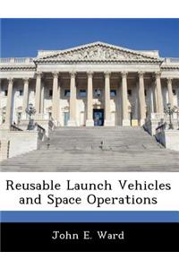 Reusable Launch Vehicles and Space Operations