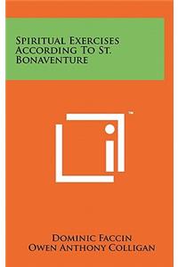 Spiritual Exercises According To St. Bonaventure