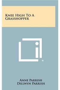 Knee High to a Grasshopper