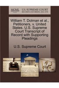 William T. Dolman Et Al., Petitioners, V. United States. U.S. Supreme Court Transcript of Record with Supporting Pleadings