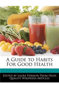 A Guide to Habits for Good Health