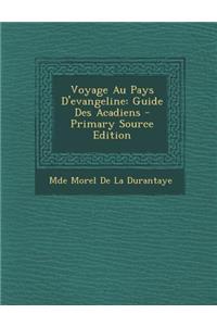 Voyage Au Pays D'Evangeline: Guide Des Acadiens