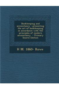 Bookkeeping and Accountancy: Presenting the Art of Bookkeeping in Accordance with the Principles of Modern Accountancy