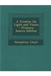 A Treatise on Light and Vision