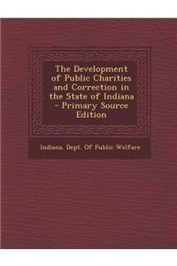 The Development of Public Charities and Correction in the State of Indiana