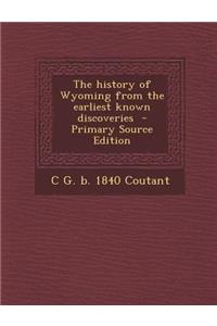 The History of Wyoming from the Earliest Known Discoveries