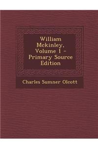 William McKinley, Volume 1
