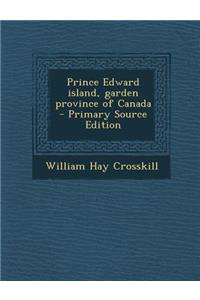 Prince Edward Island, Garden Province of Canada