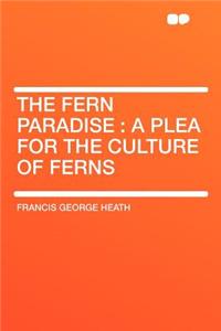 The Fern Paradise: A Plea for the Culture of Ferns