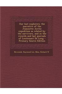 Our Lost Explorers: The Narrative of the Jeannette Arctic Expedition as Related by the Survivors, and in the Records and Last Journals of Lieutenant de Long