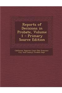 Reports of Decisions in Probate, Volume 1