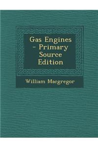 Gas Engines - Primary Source Edition