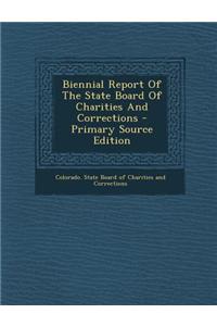 Biennial Report of the State Board of Charities and Corrections