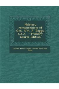 Military Reminiscences of Gen. Wm. R. Boggs, C.S.A.