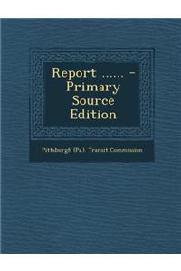 Report ...... - Primary Source Edition