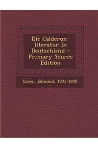 Die Calderon-Literatur in Deutschland - Primary Source Edition
