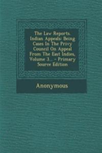 The Law Reports. Indian Appeals