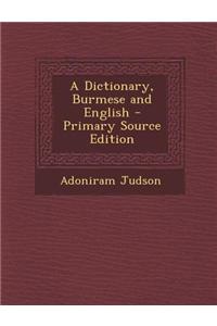 A Dictionary, Burmese and English - Primary Source Edition