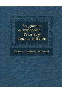La Guerre Europeenne