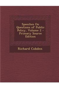 Speeches on Questions of Public Policy, Volume 2