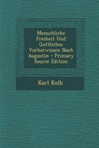 Menschliche Freiheit Und Gottliches Vorherwissen Nach Augustin