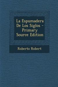 La Espumadera de Los Siglos - Primary Source Edition