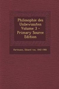 Philosophie Des Unbewussten Volume 3 - Primary Source Edition