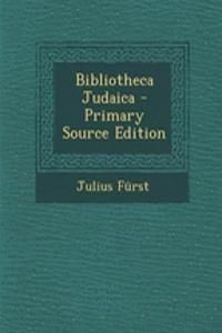 Bibliotheca Judaica - Primary Source Edition