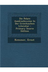 Die Polare Ausdrucksweise in Der Griechischen Literatur