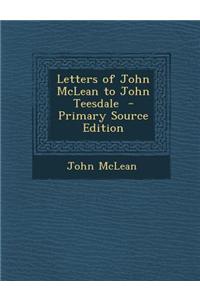 Letters of John McLean to John Teesdale