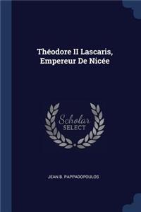 Th'odore II Lascaris, Empereur de Nic'e