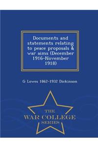 Documents and Statements Relating to Peace Proposals & War Aims (December, 1916-November, 1918) - War College Series